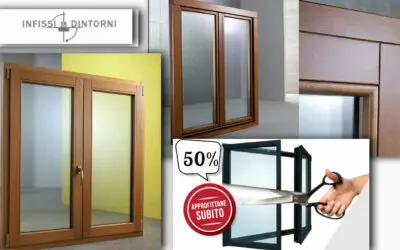 Infissi Nuovi Subito a metà Prezzo 50% di Sconto in Fattura