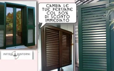 Cambia le tue Persiane col 50% di Sconto Immediato